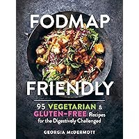 FODMAP Friendly: 95 Vegetarian and Gluten-Free Recipes for the Digestively Challenged FODMAP Friendly: 95 Vegetarian and Gluten-Free Recipes for the Digestively Challenged Paperback Kindle
