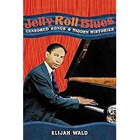 Jelly Roll Blues: Censored Songs and Hidden Histories Jelly Roll Blues: Censored Songs and Hidden Histories Hardcover Kindle Audible Audiobook