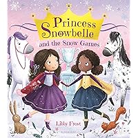 Princess Snowbelle and the Snow Games Princess Snowbelle and the Snow Games Kindle Hardcover Paperback