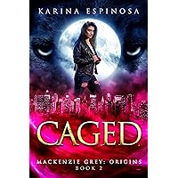 CAGED: Origins (Mackenzie Grey Book 2) CAGED: Origins (Mackenzie Grey Book 2) Kindle Audible Audiobook Paperback