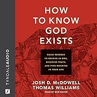 How to Know God Exists: Solid Reasons to Believe in God, Discover Truth, and Find Meaning in Your Life How to Know God Exists: Solid Reasons to Believe in God, Discover Truth, and Find Meaning in Your Life Audible Audiobook Paperback Kindle