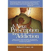 A New Prescription for Addiction: A Comprehensive Treatment Plan A New Prescription for Addiction: A Comprehensive Treatment Plan Kindle Paperback