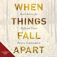 When Things Fall Apart: Heart Advice for Difficult Times When Things Fall Apart: Heart Advice for Difficult Times Paperback Audible Audiobook Kindle Hardcover Mass Market Paperback Spiral-bound Audio CD