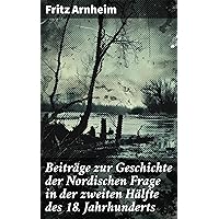 Beiträge zur Geschichte der Nordischen Frage in der zweiten Hälfte des 18. Jahrhunderts (German Edition)