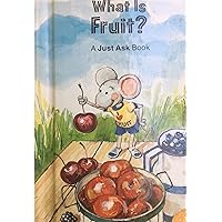 What is fruit? (A Just ask book) What is fruit? (A Just ask book) Hardcover