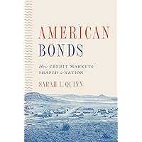 American Bonds: How Credit Markets Shaped a Nation (Princeton Studies in American Politics: Historical, International, and Comparative Perspectives Book 160) American Bonds: How Credit Markets Shaped a Nation (Princeton Studies in American Politics: Historical, International, and Comparative Perspectives Book 160) Kindle Paperback Hardcover