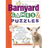 Barnyard Games & Puzzles: 100 Mazes, Word Games, Picture Puzzles, Jokes & Riddles, Brainteasers, and Fun Activities for Kids Barnyard Games & Puzzles: 100 Mazes, Word Games, Picture Puzzles, Jokes & Riddles, Brainteasers, and Fun Activities for Kids Paperback