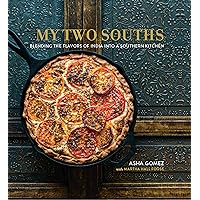 My Two Souths: Blending the Flavors of India into a Southern Kitchen My Two Souths: Blending the Flavors of India into a Southern Kitchen Kindle Hardcover