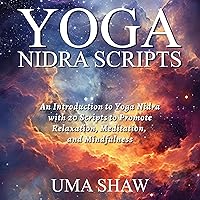 Yoga Nidra Scripts: An Introduction to Yoga Nidra with 20 Scripts to Promote Relaxation, Meditation, and Mindfulness Yoga Nidra Scripts: An Introduction to Yoga Nidra with 20 Scripts to Promote Relaxation, Meditation, and Mindfulness Audible Audiobook Paperback Kindle