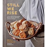 Still We Rise: A Love Letter to the Southern Biscuit with Over 70 Sweet and Savory Recipes Still We Rise: A Love Letter to the Southern Biscuit with Over 70 Sweet and Savory Recipes Hardcover Kindle