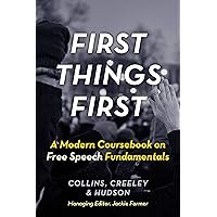 First Things First: A Modern Coursebook on Free Speech Fundamentals First Things First: A Modern Coursebook on Free Speech Fundamentals Kindle Paperback