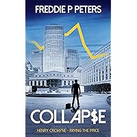 COLLAPSE: A bold political and financial thriller with an espionage twist. (HENRY CROWNE PAYING THE PRICE series. Book 1)