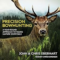 Precision Bowhunting: A Year-Round Approach to Taking Mature Whitetails Precision Bowhunting: A Year-Round Approach to Taking Mature Whitetails Audible Audiobook Paperback Kindle Audio CD