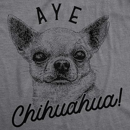 Womens Aye Chihuahua Tshirt Funny Pet Puppy Dog Tee