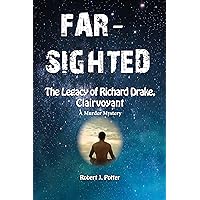 Far-Sighted: The Legacy of Richard Drake, Clairvoyant Far-Sighted: The Legacy of Richard Drake, Clairvoyant Kindle