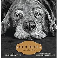 Old Dogs: Are the Best Dogs Old Dogs: Are the Best Dogs Hardcover Kindle