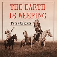 The Earth Is Weeping: The Epic Story of the Indian Wars for the American West The Earth Is Weeping: The Epic Story of the Indian Wars for the American West Audible Audiobook Kindle Hardcover Paperback Spiral-bound Audio CD
