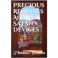 Precious Remedies Against Satan's Devices Precious Remedies Against Satan's Devices Kindle Hardcover Paperback