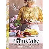 The Plain Cake Appreciation Society: 52 weeks of cake The Plain Cake Appreciation Society: 52 weeks of cake Hardcover Kindle