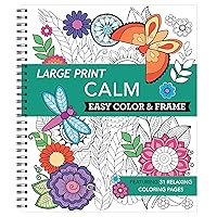 Large Print Easy Color & Frame - Calm (Stress Free Coloring Book) Large Print Easy Color & Frame - Calm (Stress Free Coloring Book) Spiral-bound