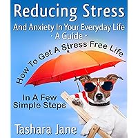 Reducing Stress and Anxiety In Your Everyday Life: 