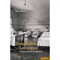 Encephalitis Lethargica: During and After the Epidemic Encephalitis Lethargica: During and After the Epidemic Kindle Hardcover