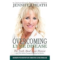 Overcoming Lyme Disease: The Truth About Lyme Disease and The Hidden Dangers Plaguing Our Bodies Overcoming Lyme Disease: The Truth About Lyme Disease and The Hidden Dangers Plaguing Our Bodies Kindle Audible Audiobook Paperback