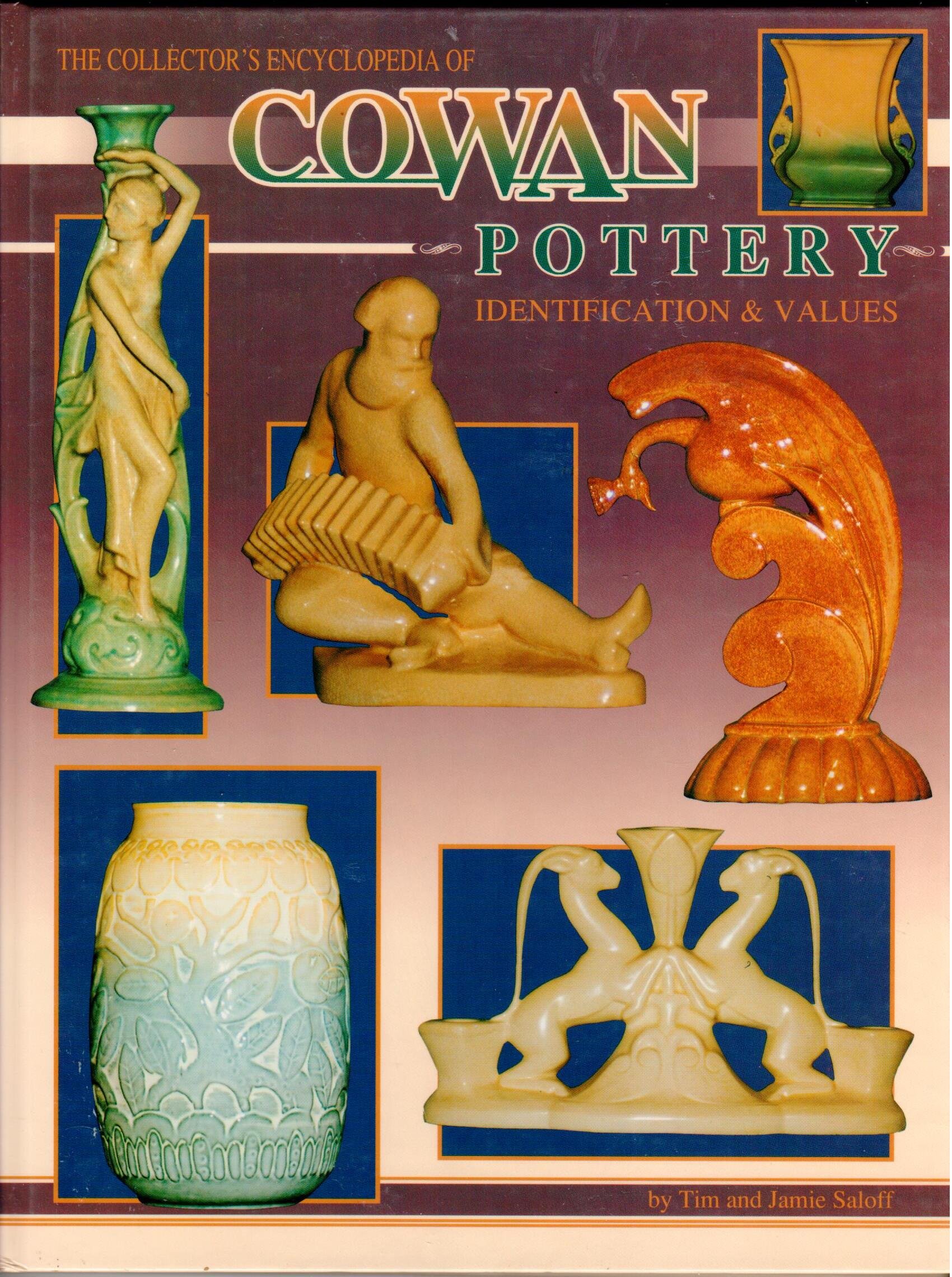 The Collector's Encyclopedia of Cowan Pottery: Identification and Value Guide