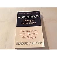 Addictions: A Banquet in the Grave: Finding Hope in the Power of the Gospel (Resources for Changing Lives) Addictions: A Banquet in the Grave: Finding Hope in the Power of the Gospel (Resources for Changing Lives) Paperback Kindle Audible Audiobook Audio CD