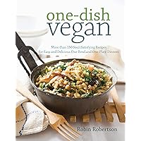 One-Dish Vegan: More than 150 Soul-Satisfying Recipes for Easy and Delicious One-Bowl and One-Plate Dinners One-Dish Vegan: More than 150 Soul-Satisfying Recipes for Easy and Delicious One-Bowl and One-Plate Dinners Paperback Kindle