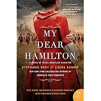 My Dear Hamilton: A Novel of Eliza Schuyler Hamilton My Dear Hamilton: A Novel of Eliza Schuyler Hamilton Kindle Audible Audiobook Paperback Hardcover MP3 CD