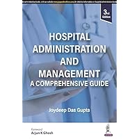 Hospital Administration and Management: A Comprehensive Guide Hospital Administration and Management: A Comprehensive Guide Paperback