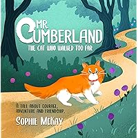 Mr. Cumberland, the cat who walked too far: A tale about courage, adventure and friendship Mr. Cumberland, the cat who walked too far: A tale about courage, adventure and friendship Kindle Paperback Hardcover