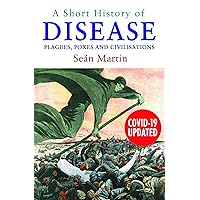 A Short History of Disease: Plagues, Poxes and Civilisations A Short History of Disease: Plagues, Poxes and Civilisations Paperback Kindle