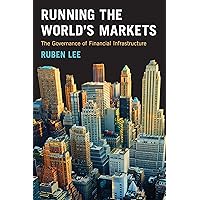 Running the World's Markets: The Governance of Financial Infrastructure Running the World's Markets: The Governance of Financial Infrastructure Hardcover Kindle