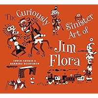 The Curiously Sinister Art of Jim Flora (The Art of Jim Flora) The Curiously Sinister Art of Jim Flora (The Art of Jim Flora) Kindle Paperback