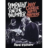 Sympathy for the Drummer: Why Charlie Watts Matters Sympathy for the Drummer: Why Charlie Watts Matters Paperback Audible Audiobook Kindle Hardcover Audio CD
