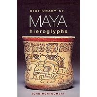 Dictionary of Maya Hieroglyphs Dictionary of Maya Hieroglyphs Paperback Kindle