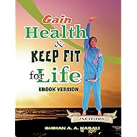 GAIN HEALTH & KEEP FIT FOR LIFE: Ebook Version