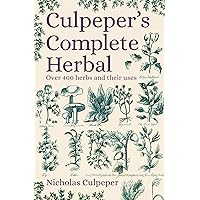 Culpeper's Complete Herbal: Over 400 Herbs and Their Uses Culpeper's Complete Herbal: Over 400 Herbs and Their Uses Kindle Paperback Hardcover