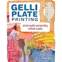 Gelli Plate Printing: Mixed-Media Monoprinting Without a Press Gelli Plate Printing: Mixed-Media Monoprinting Without a Press Paperback Kindle