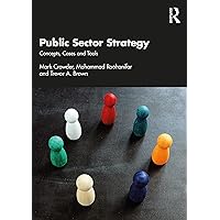 Public Sector Strategy: Concepts, Cases and Tools Public Sector Strategy: Concepts, Cases and Tools Paperback Kindle Hardcover