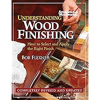 Understanding Wood Finishing: How to Select and Apply the Right Finish (Fox Chapel Publishing) Practical & Comprehensive with Over 300 Color Photos and 40 Reference Tables & Troubleshooting Guides Understanding Wood Finishing: How to Select and Apply the Right Finish (Fox Chapel Publishing) Practical & Comprehensive with Over 300 Color Photos and 40 Reference Tables & Troubleshooting Guides Paperback Kindle Hardcover
