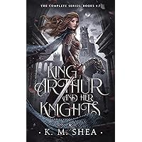 King Arthur and Her Knights: The Complete Series: Books 1-7