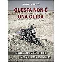 Questa non è una guida: Resoconto foto-emotivo di un viaggio in moto a Samarcanda (Italian Edition)