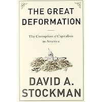 The Great Deformation: The Corruption of Capitalism in America The Great Deformation: The Corruption of Capitalism in America Audible Audiobook Paperback Kindle Hardcover MP3 CD