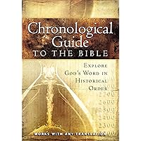 The Chronological Guide to the Bible: Explore God's Word in Historical Order The Chronological Guide to the Bible: Explore God's Word in Historical Order Paperback