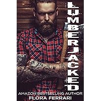 Lumberjacked: An Older Man Younger Woman Romance (A Man Who Knows What He Wants (Standalone)) Lumberjacked: An Older Man Younger Woman Romance (A Man Who Knows What He Wants (Standalone)) Kindle