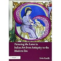 Picturing the Lame in Italian Art from Antiquity to the Modern Era Picturing the Lame in Italian Art from Antiquity to the Modern Era Hardcover Paperback