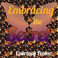 Embracing the Secret: A woman's journey with Spinal Muscular Atrophy, Type 3 Embracing the Secret: A woman's journey with Spinal Muscular Atrophy, Type 3 Kindle